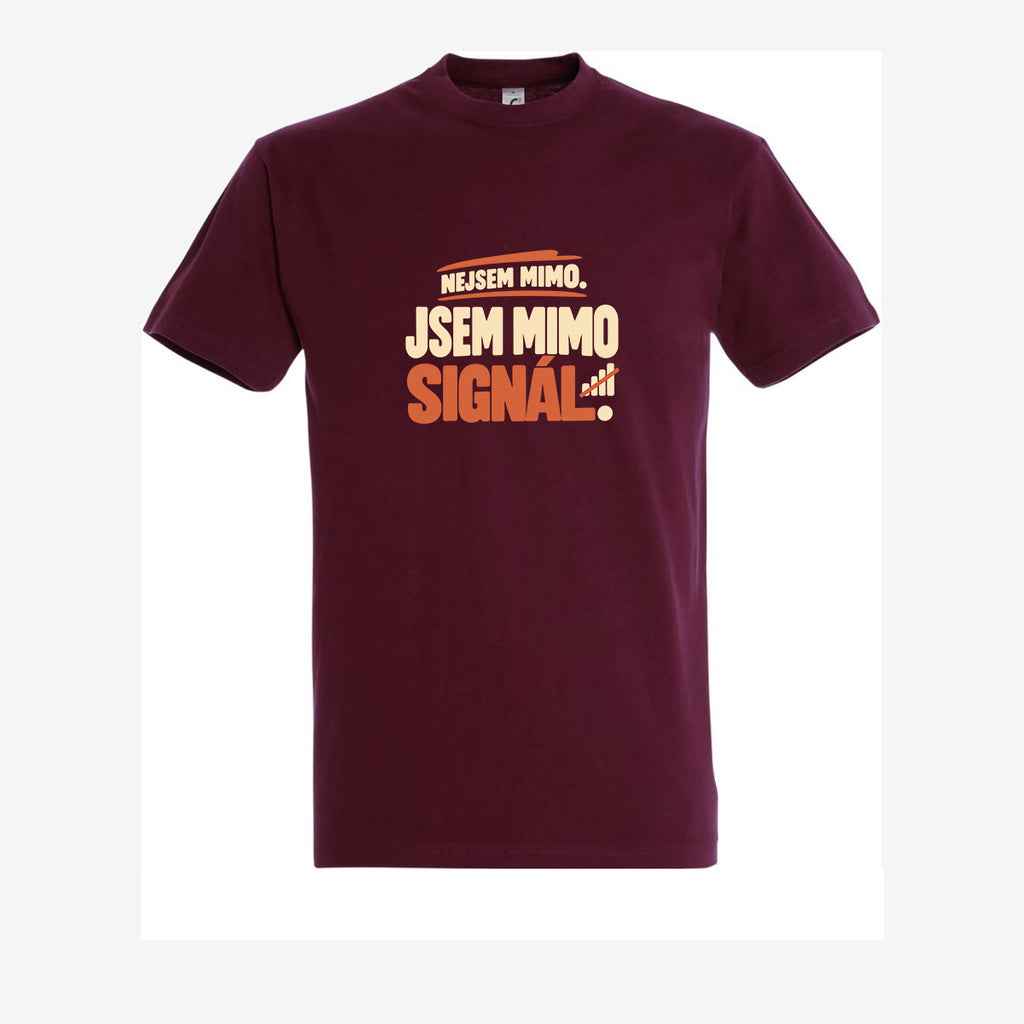Nejsem mimo, jsem mimo signál - burgundy